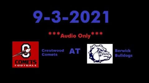 9-3-2021 - AUDIO ONLY - Crestwood Comets at Berwick Bulldogs