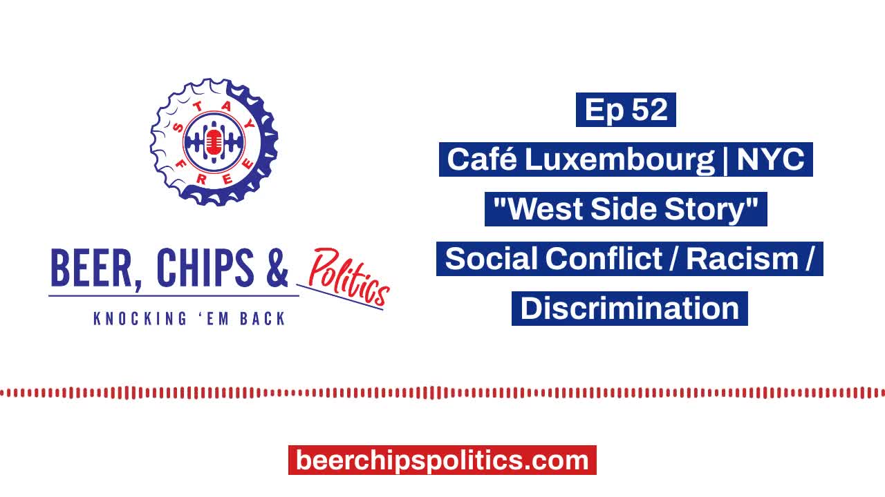 Ep 52 - Café Luxembourg, NYC, "West Side Story", Social Conflict, Racism, Discrimination