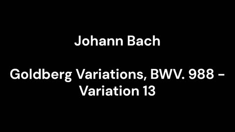 Goldberg Variations, BWV. 988 - Variation 13