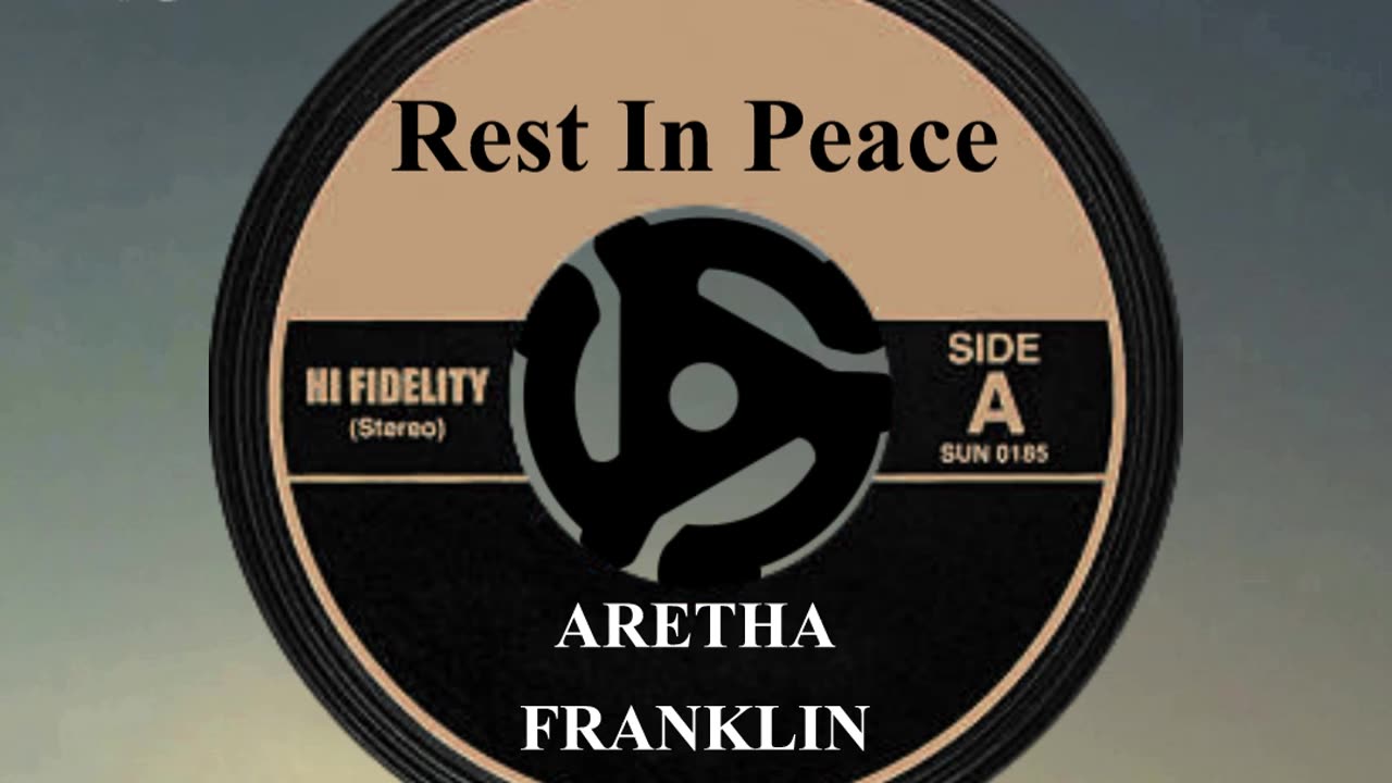 R.I.P. ARETHA FRANKLIN