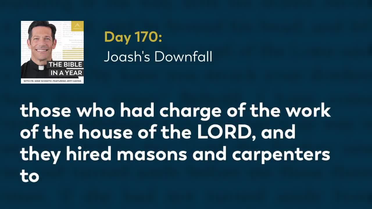 Day 170: Joash's Downfall — The Bible in a Year (with Fr. Mike Schmitz)