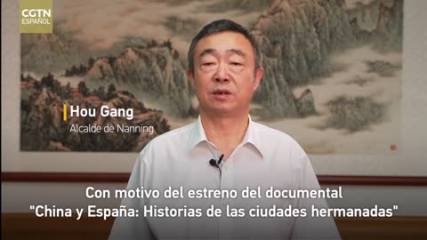 Alcalde de Nanning felicita al documental "China y España: Historias de las ciudades hermanadas"