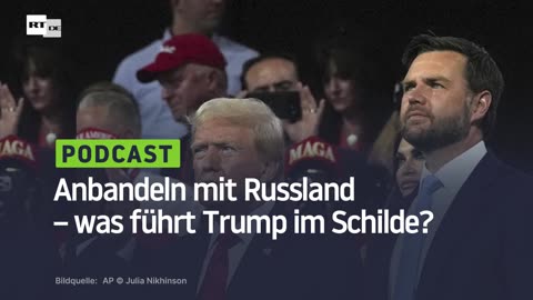 Anbandeln mit Russland – was führt Trump im Schilde?