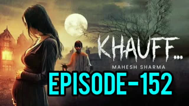 Khauff Episode 152 | Khauff 152 | Khauff Episode 152 #Khauff