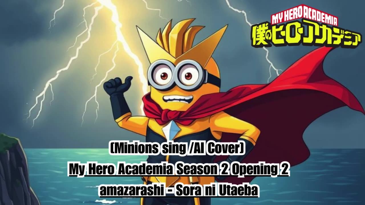 [Minions sing/AI Cover] My Hero Academia Season 2 Opening 2 Amazarashi - Sora ni Utaeba