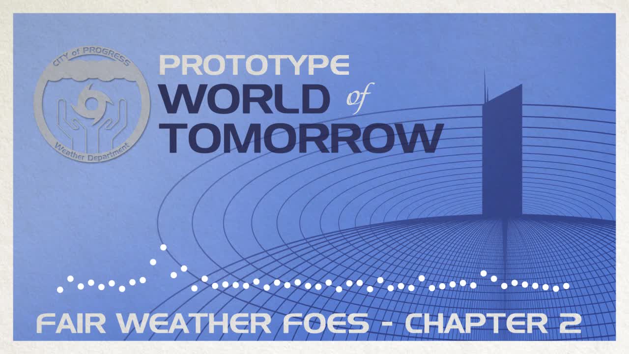 Prototype World of Tomorrow Ep.7 – Fair Weather Foes (Chapter 2)
