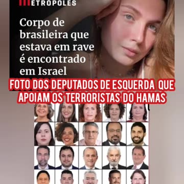 Corpo de Brasileira encontrado em Israel e Deputados Esquerdistas do Brasil apoiam terrorismo