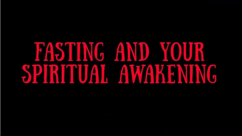 i. FASTING AND YOUR SPIRITUAL AWAKENING