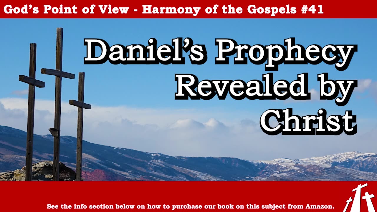Harmony of the Gospel #41 - Daniel's Prophecy Revealed by Christ || BIBLE TEACHING