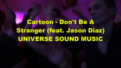 Cartoon - Don't Be A Stranger (feat. Jason Diaz)Universe Sound Music