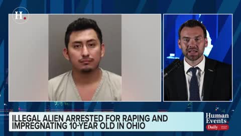 Jack Posobiec on illegal alien getting arrested for raping and impregnating a 10-year-old in Ohio