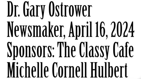 Wlea Newsmaker, April 16, 2024, Dr. Gary Ostrower