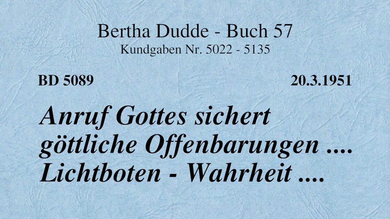 BD 5089 - ANRUF GOTTES SICHERT GÖTTLICHE OFFENBARUNGEN .... LICHTBOTEN - WAHRHEIT ....