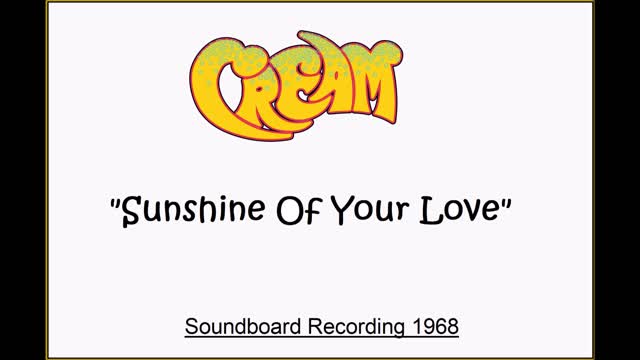 Cream - Sunshine Of Your Love (Live in 1968) Soundboard