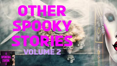 Other Spooky Stories | Volume 2 | Supernatural StoryTime E316