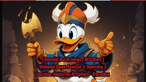 [Donald Duck sings/AI Cover] Vinland Saga Season 2 OP 2 | Survive Said The Prophet - Paradox