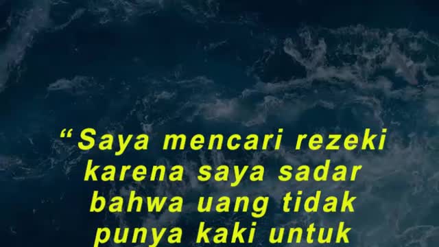 “Saya mencari rezeki karena saya sadar bahwa uang tidak punya kaki untuk berjalan