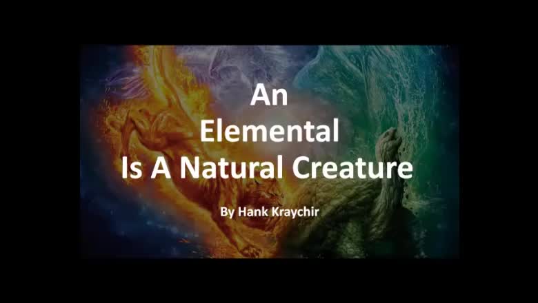 AN ELEMENTAL IS A NATURAL CREATURE