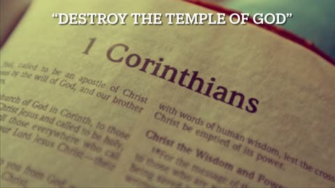 If anyone defiles the temple of God, God will destroy him! (1 Corinthians 3:17)