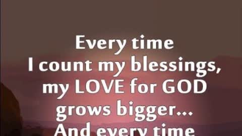 Every time I count my blessings...