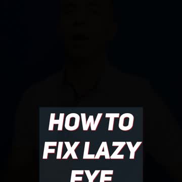 How to fix lazy eye