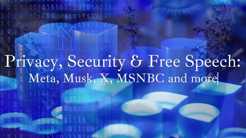 Episode 3 Privacy, Security & Free Speech: Meta, Musk, X, MSNBC and More