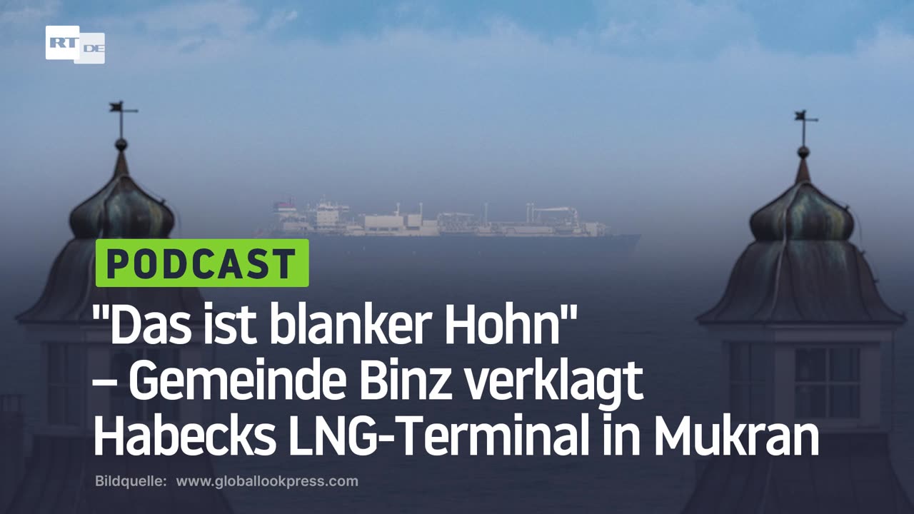 "Das ist blanker Hohn" – Gemeinde Binz verklagt Habecks LNG-Terminal in Mukran