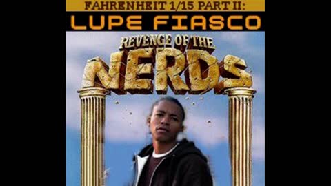 Lupe Fiasco - Fahrenheit 1/15 Part II: Revenge Of The Nerds Mixtape