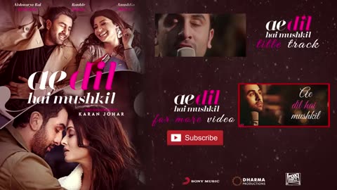 Ae Dil Hai Mushkil Title SongI