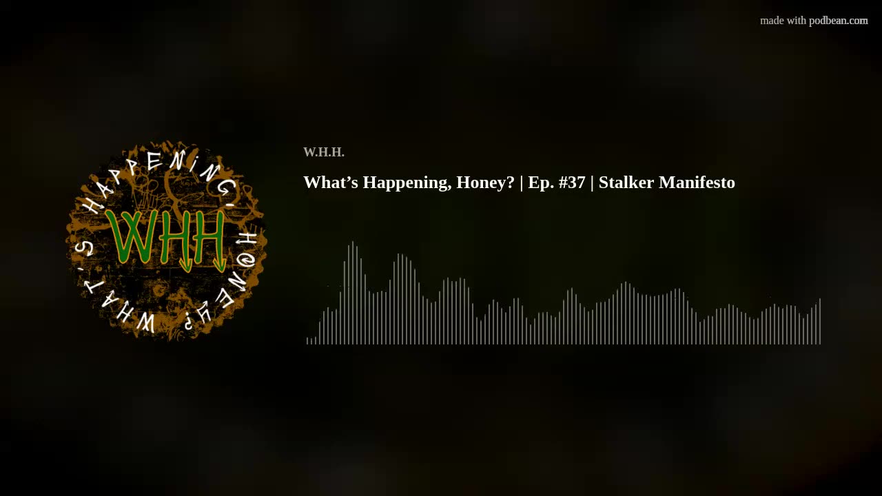 What’s Happening, Honey? | Ep. #37 | Stalker Manifesto