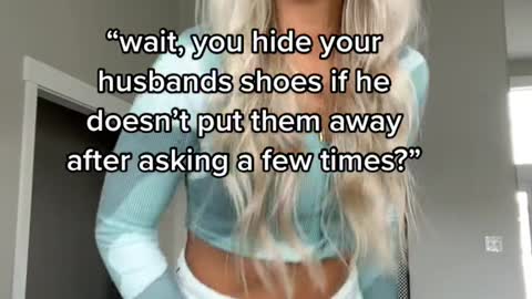 "wait, you hide your husbands shoes if he doesn't put them away