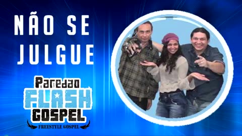 NÃO SE JULGUE - Paredão Flash Gospel (Mr.Luck)