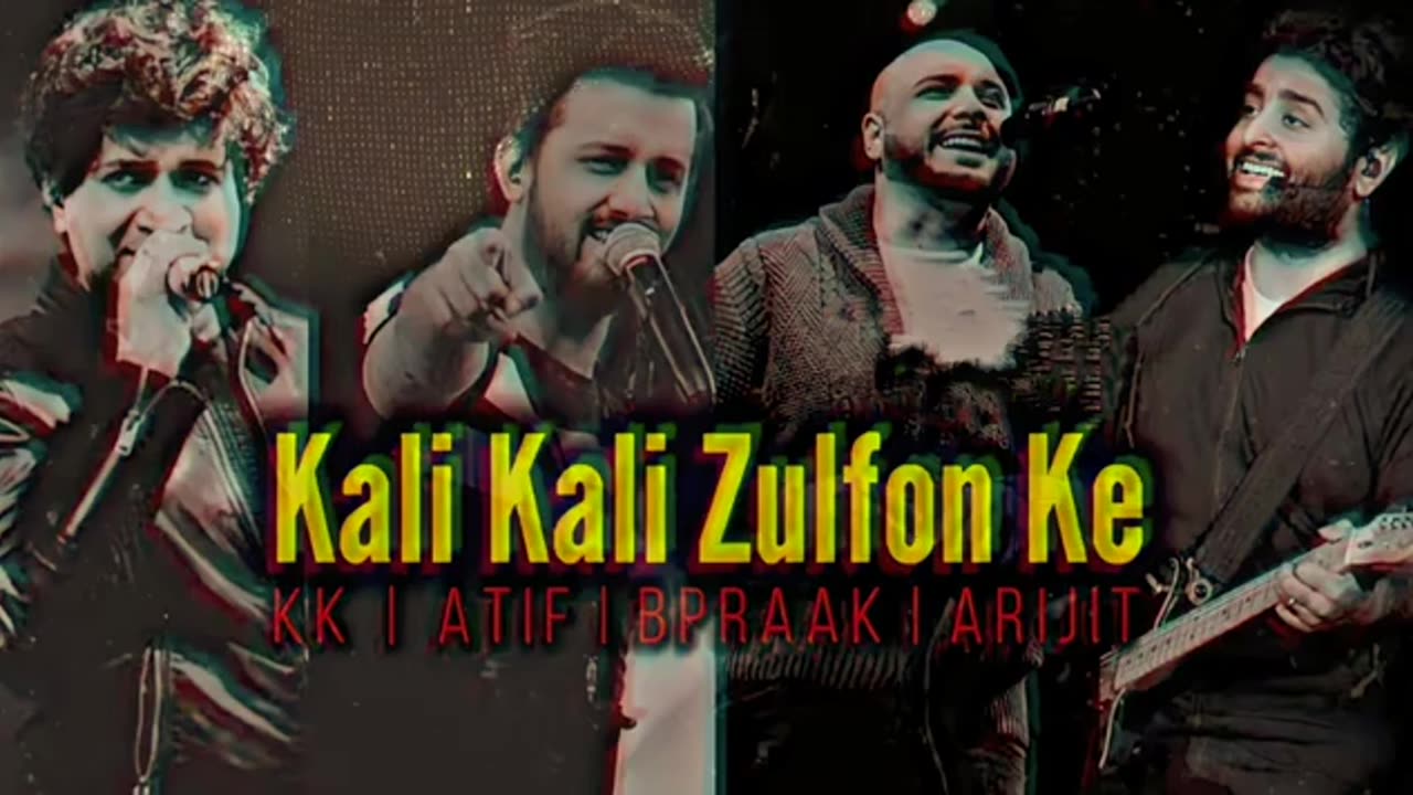 Kali Kali Zulfon Ke - Atif- Arijit- KK - Bpraak