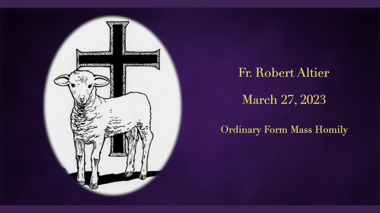 Ordinary Form Mass Homily by Fr. Robert Altier for 3-27-2023