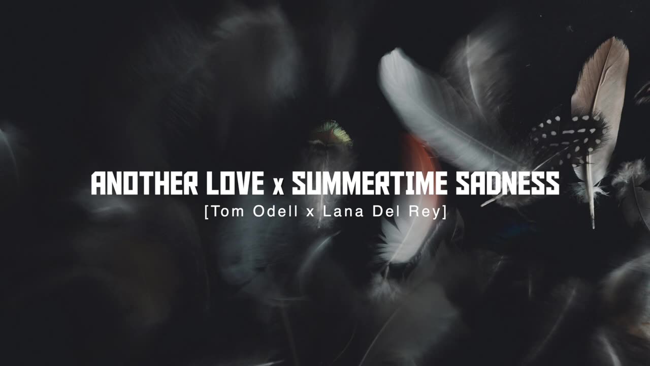 Another Love X Summer time sadness (lyrics)