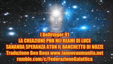 I Bellringer 91 LA CREAZIONE PHB NEI REAMI DI LUCE SANANDA SPERANZA ATON IL BANCHETTO DI NOZZE