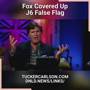 Tucker Carlson: Fox News Helped Cover Up The January 6 False Flag - 7/7/23
