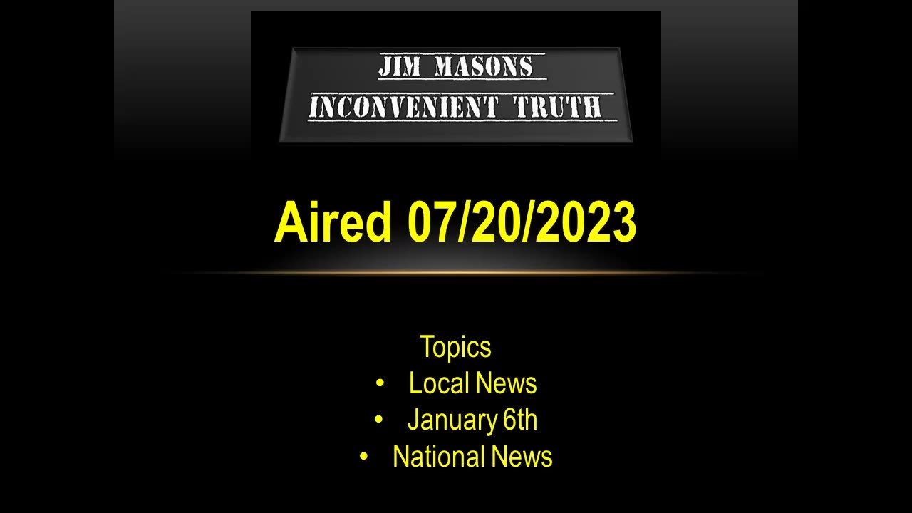 Jim Mason's Inconvenient Truth 07/20/2023