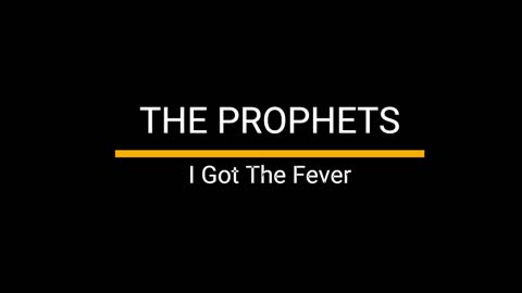 The Prophets - I Got The Fever