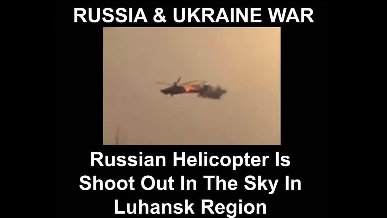 Russian Helicopter Is Shoot Out In The Sky In Luhansk Region
