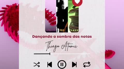 Thiago Atomic - Dançando a Sombra das Notas