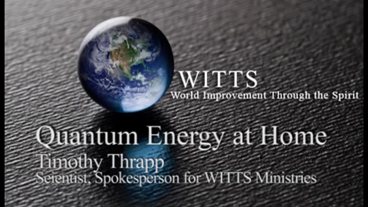 Quantum Energy - 3_3 - Audio Interview w_ Timothy Thrapp of WITTS [www.witts.ws](1)