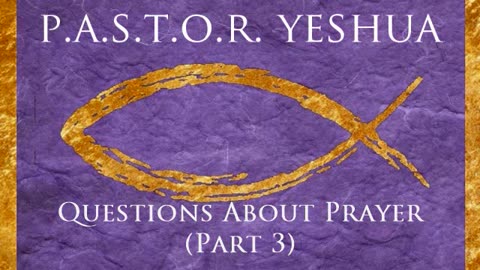 Questions About Prayer (Part 3)