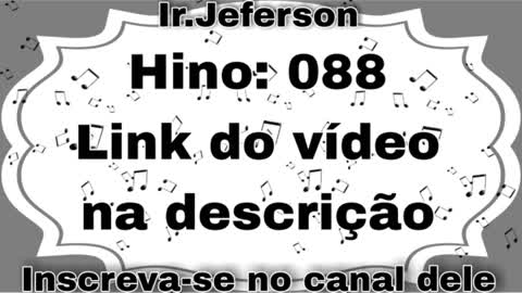 Hino: 088 - Hinário N°5 - Ir.Jeferson
