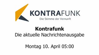 Kontrafunk - Die Aktuelle Nachrichtenausgabe - Montag 10.04.2023 - Morgenausgabe