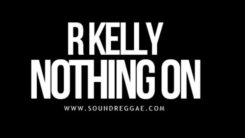 R Kelly - Nothing On