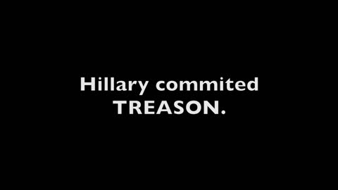 She knew, She lied, SHE COMMITTED TREASON!