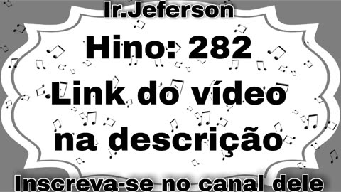 Hino: 282 - Hinário N°5 - Ir.Jeferson