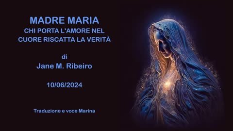 MADRE MARIA - Chi porta l'Amore nel cuore riscatta la Verità, di Jane M. Ribeiro, (10/06/2024)