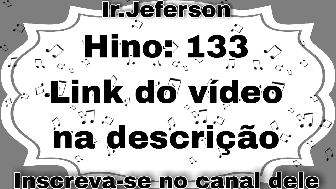 Hino: 133 - Hinário N°5 - Ir.Jeferson